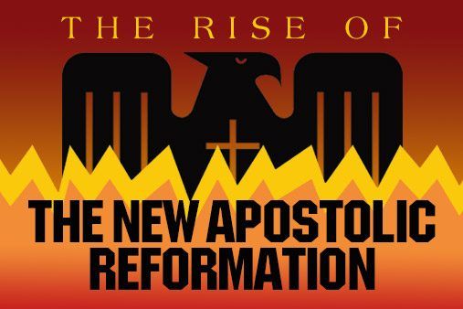 10 False Views of the New Apostolic Reformation