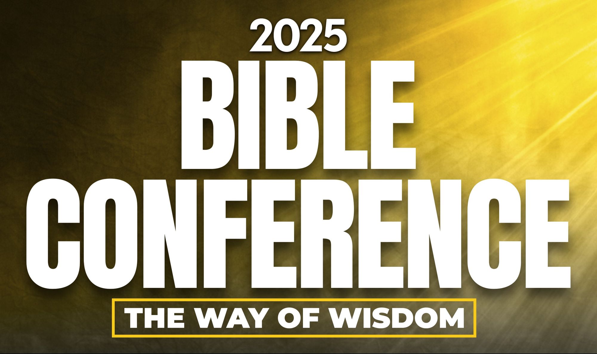 Join Us for our 5th Annual Bible Conference: The Way of Wisdom